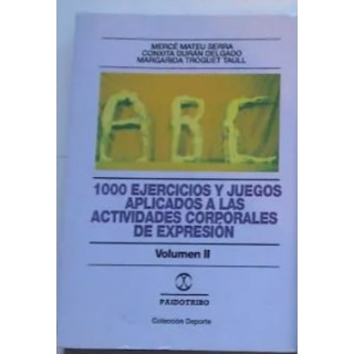 1000 ejercicios y juegos aplicados a las actividades corporales de expresión.